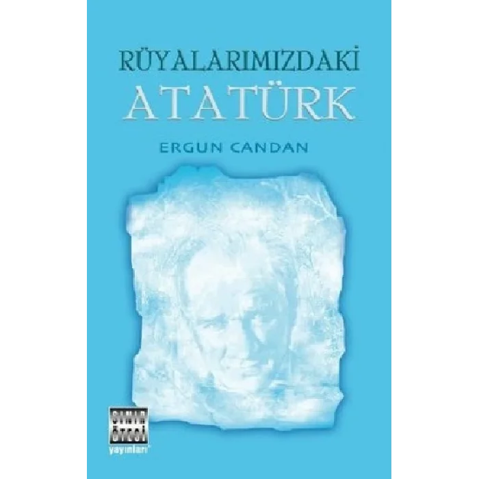 Rüyalarımızdaki Atatürk