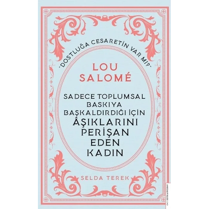 Sadece Toplumsal Baskıya Başkaldırdığı İçin Aşıklarını Perişan Eden Kadın - Lou Salome