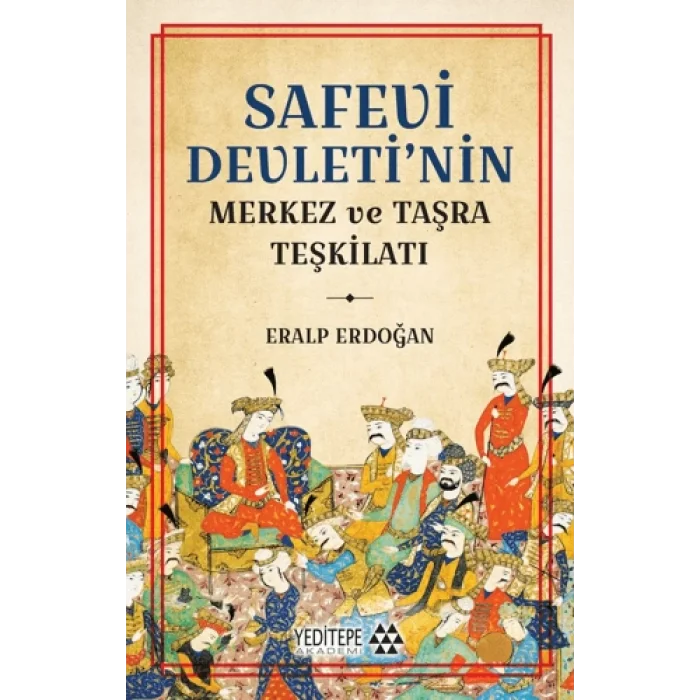 Safevi Devletinin Merkez ve Taşra Teşkilatı