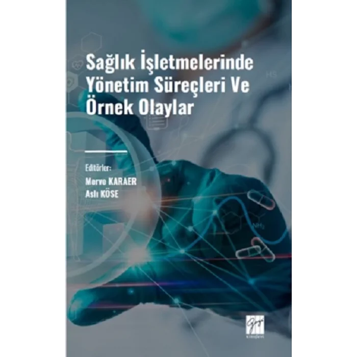 Sağlık İşletmelerinde Yönetim Süreçleri ve Örnek Olaylar