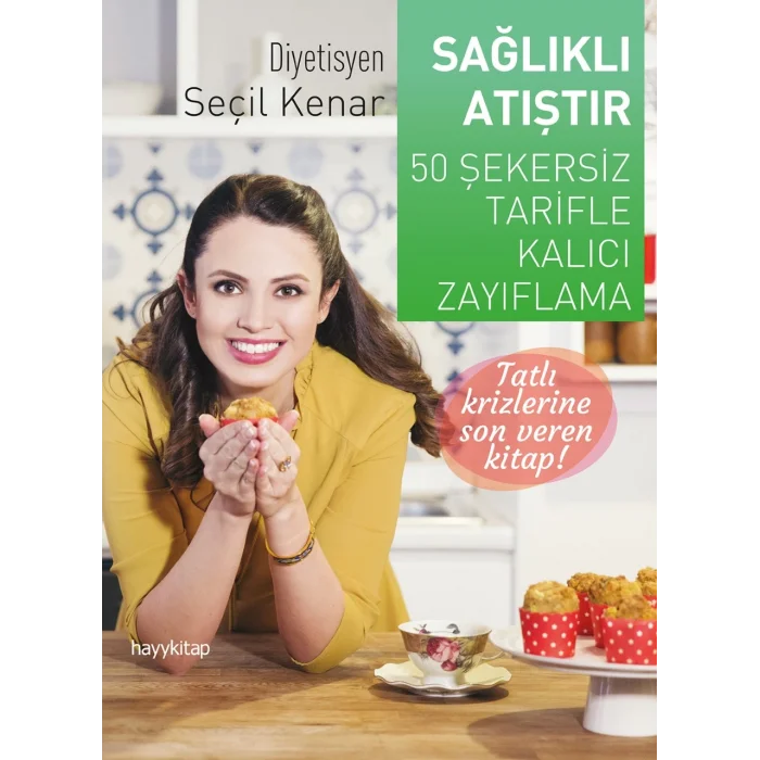 Sağlıklı Atıştır - 50 Şekersiz Tarifle Kalıcı Zayıflama