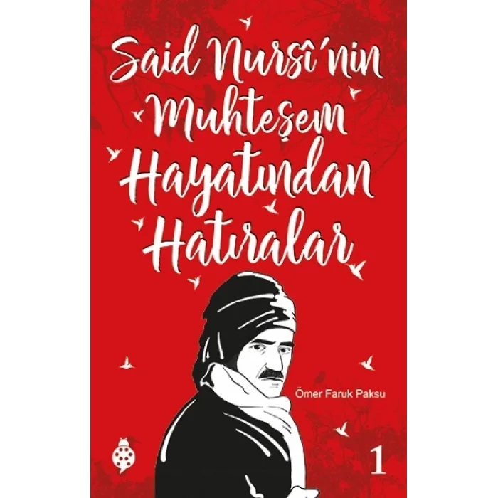 Said Nursinin Muhteşem Hayatından Hatıralar - 1