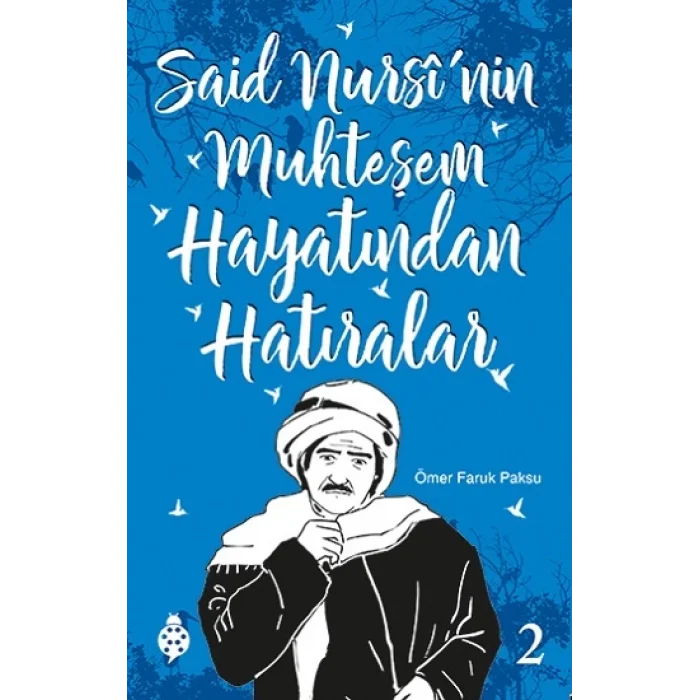 Said Nursinin Muhteşem Hayatından Hatıralar - 2