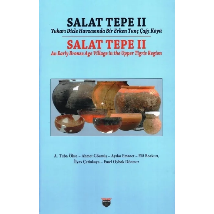 Salat Tepe II Yukarı Dicle Havzasında Bir Erken Tunç Çağı Köyü (Ciltli)