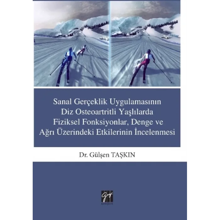 Sanal Gerçeklik Uygulamasının Diz Osteoartritli Yaşlılarda Fiziksel Fonksiyonlar Denge ve ağrı Üzerindeki Etkilerinin İncelenme