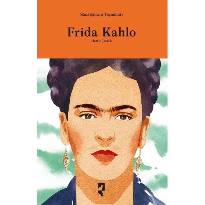 Sanatçıların Yaşamları - Frida Kahlo (Ciltli)