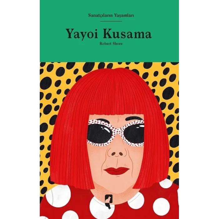 Sanatçıların Yaşamları - Yayoi Kusama (Ciltli)