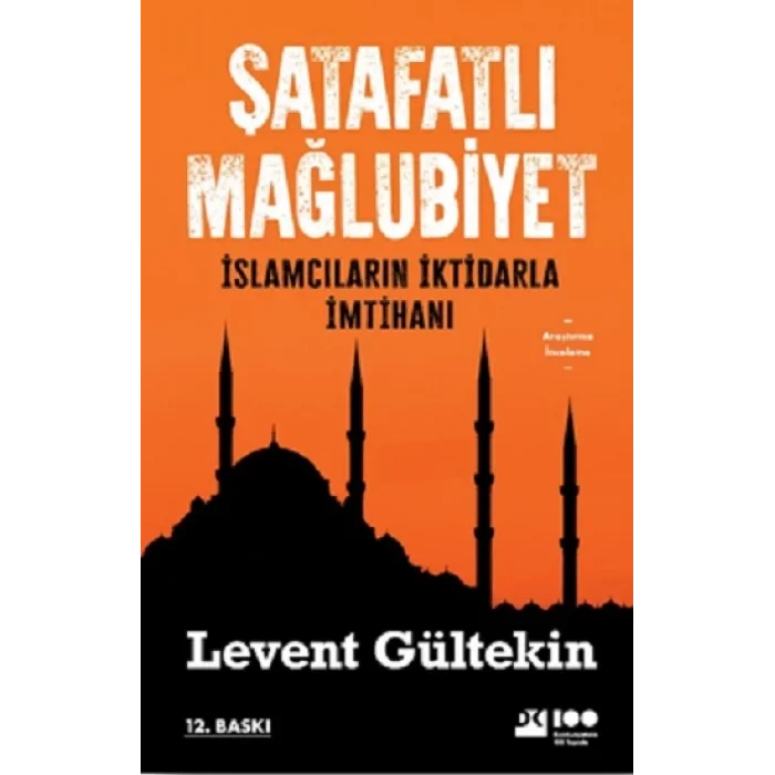 Şatafatlı Mağlubiyet : İslamcıların İktidarla İmtihanı