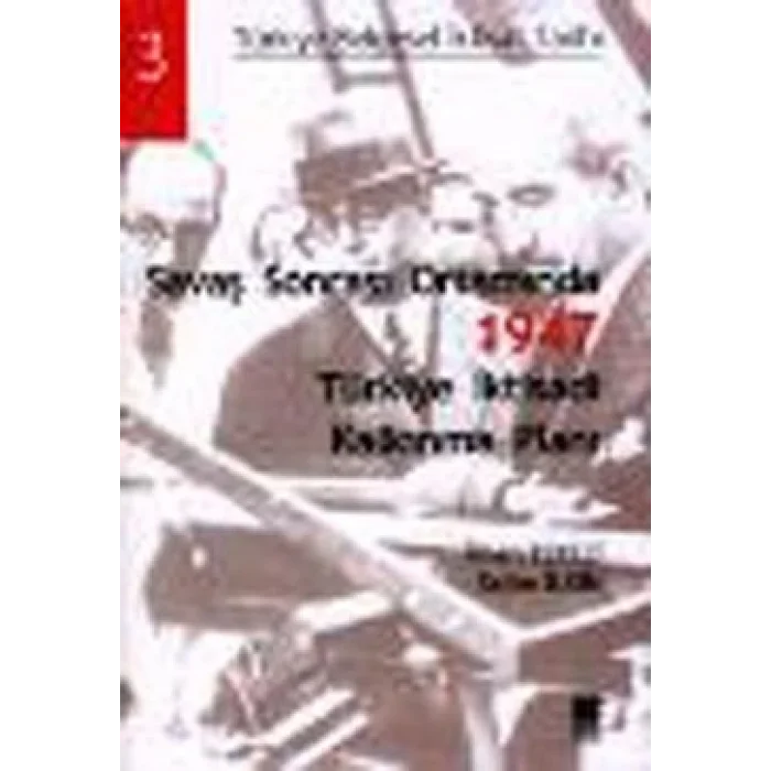 Savaş Sonrası Ortamında 1947 Türkiye İktisadi Kalkınma Planı