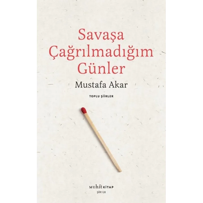 Savaşa Çağrılmadığım Günler /Toplu Şiirler