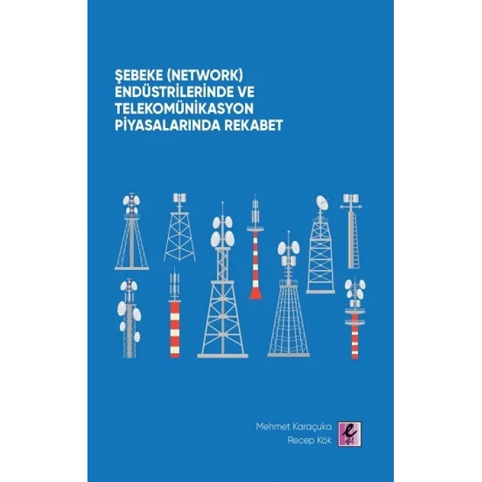 Şebeke (Network) Endüstrilerinde ve Telekomünikasyon Piyasalarında Rekabet