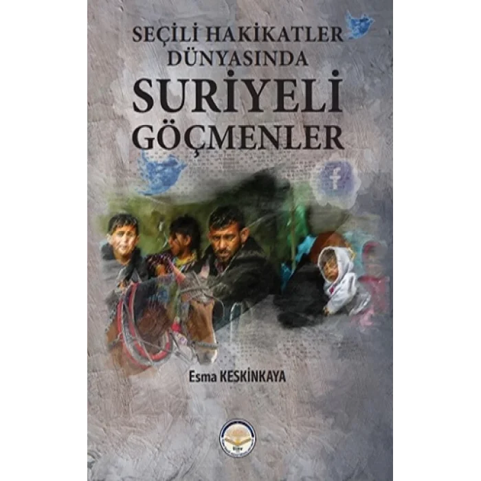 Seçili Hakikatler Dünyasında Suriyeli Göçmenler