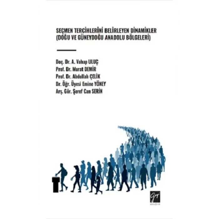 Seçmen Tercihlerini Belirleyen Dinamikler (Doğu Ve Güneydoğu Anadolu Bölgeleri)
