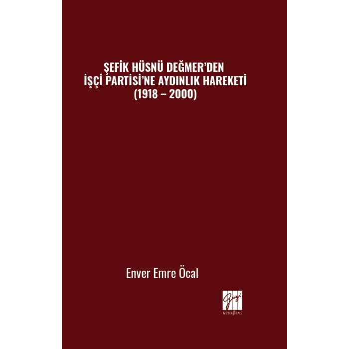 Şefik Hüsnü Değmer’den İşçi Partisi’ne Aydınlık Hareketi (1918 – 2000)