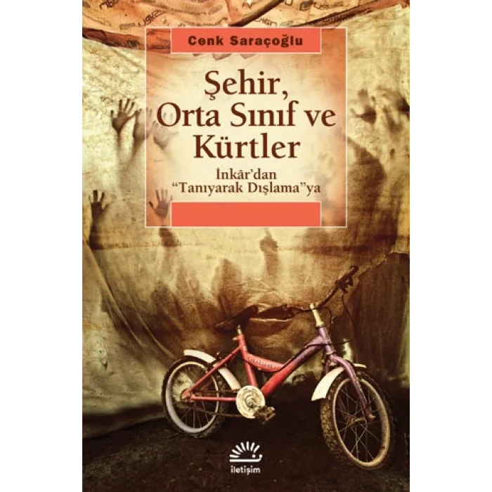 Şehir, Orta Sınıf ve Kürtler: İnkardan Tanıyarak Dışlamaya
