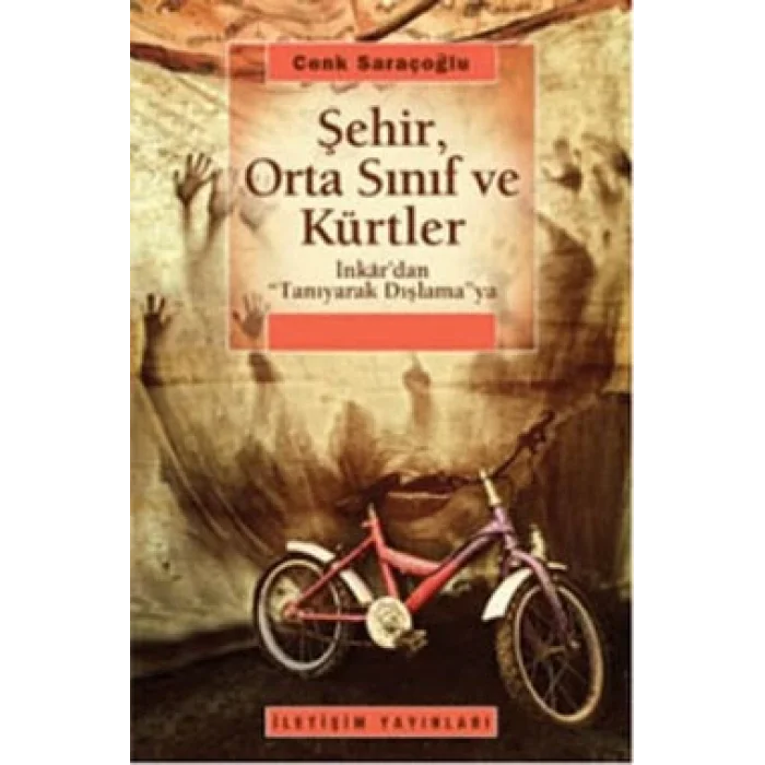Şehir, Orta Sınıf ve Kürtler: İnkardan Tanıyarak Dışlamaya