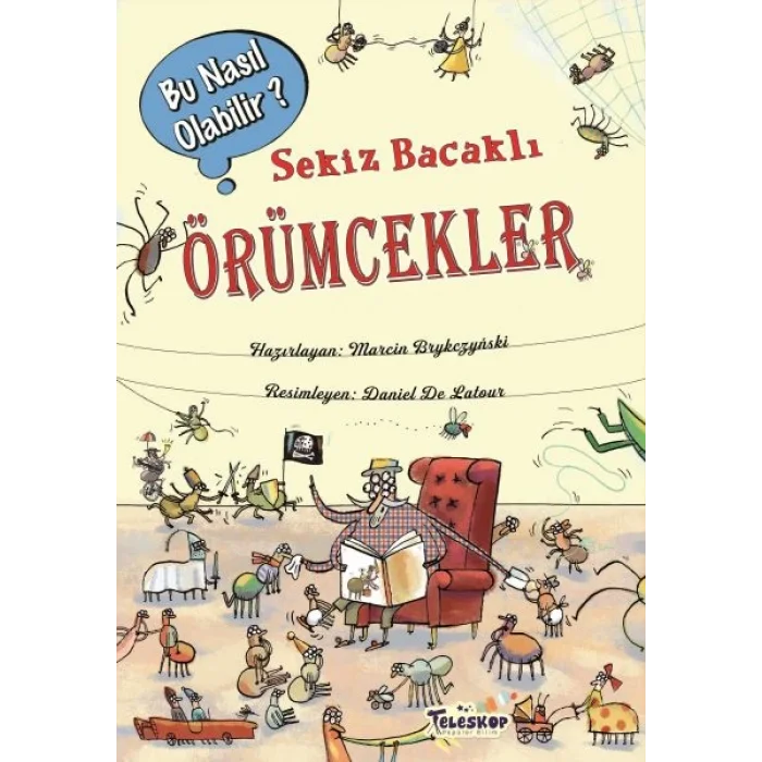 Sekiz Bacaklı Örümcekler - Bu Nasıl Olabilir? (Ciltli)