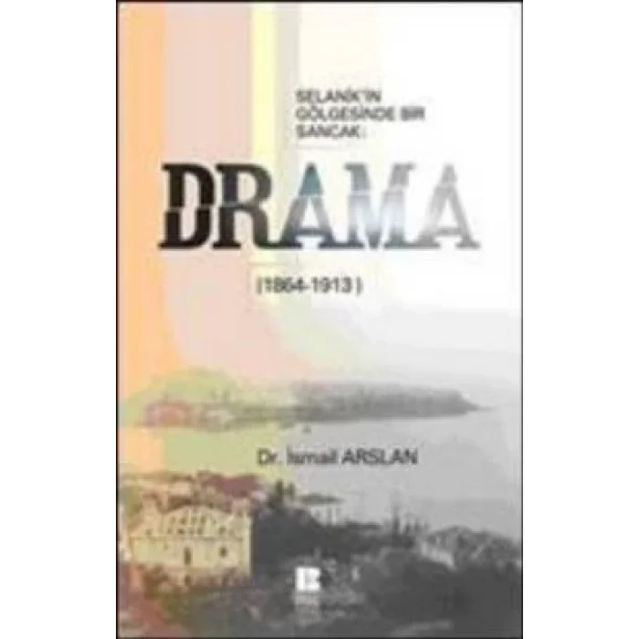 Selanikin Gölgesinde Bir Sancak: Drama (1864-1913)