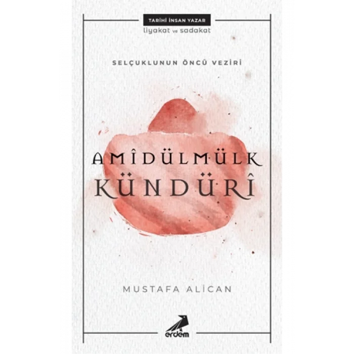 Selçukluların Öncü Veziri: Amîdülmülk Kündürî