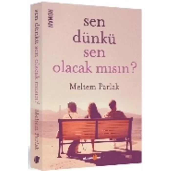 Sen Dünkü Sen Olacak mısın?