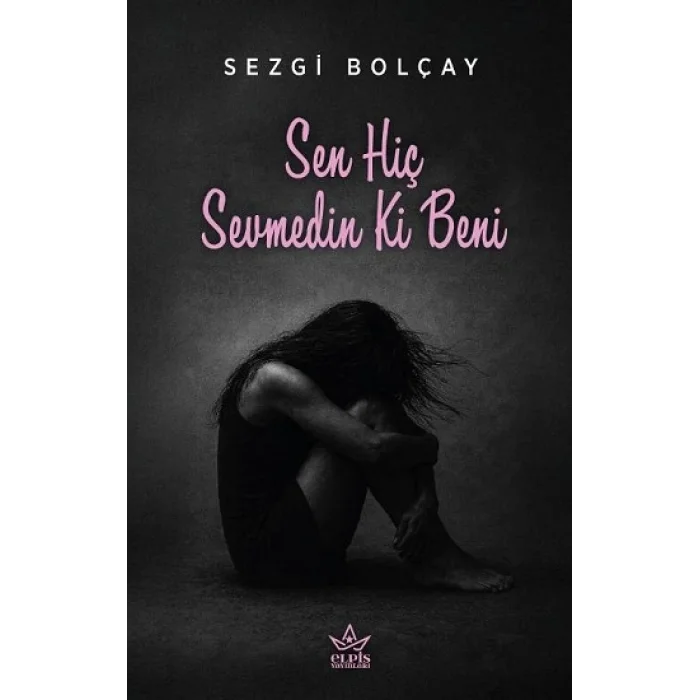 Sen Hiç Sevmedin Ki Beni