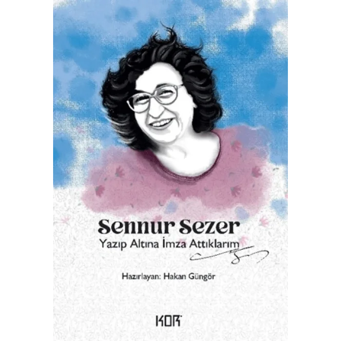 Sennur Sezer - Yazıp Altına İmza Attıklarım