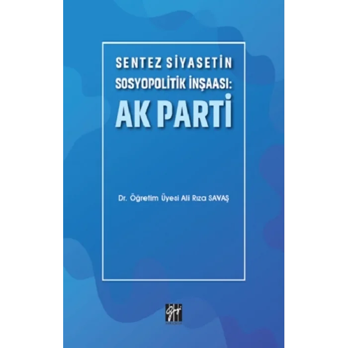Sentez Siyasetin Sosyopolitik İnşaası - Ak Parti