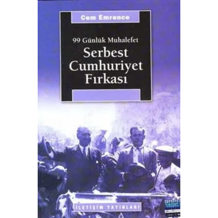 Serbest Cumhuriyet Fırkası: 99 Günlük Muhalefet