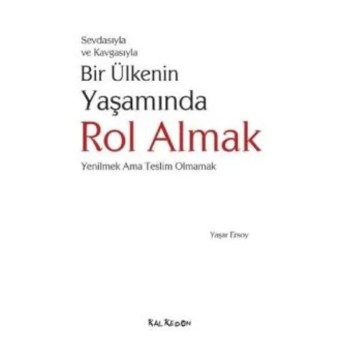 Sevdasıyla ve Kavgasıyla Bir Ülkenin Yaşamında Rol Almak