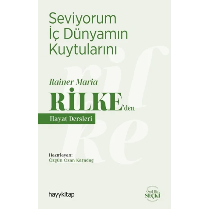 Seviyorum İç Dünyamın Kuytularını - Rainer Maria Rilke den Hayat Dersleri