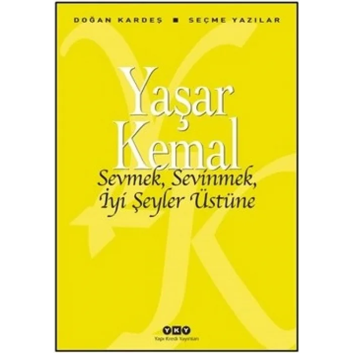 Sevmek, Sevinmek, İyi Şeyler Üstüne