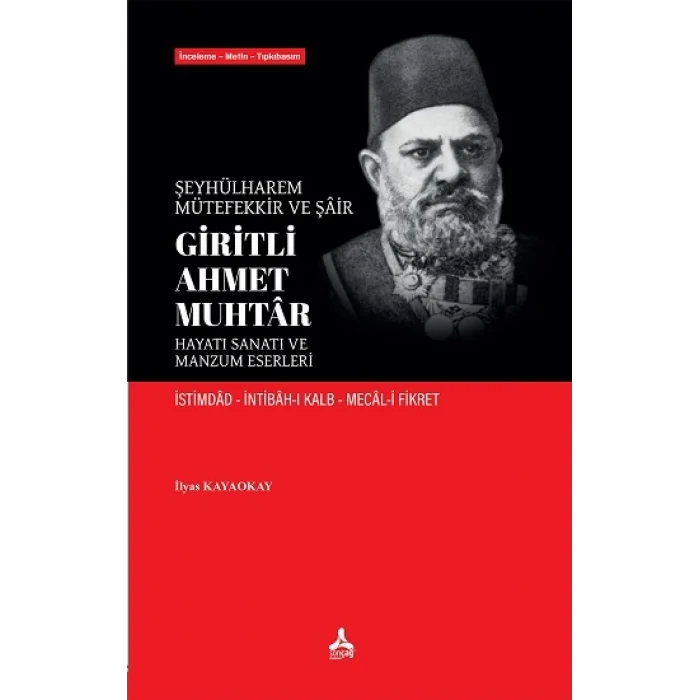 Şeyhülharem, Mütefekkir Ve Şair  Giritli Ahmet Muhtar Hayatı Sanatı Ve  Manzum Eserleri  İstimdad İntibah-I Kalb Mecal-İ Fikret