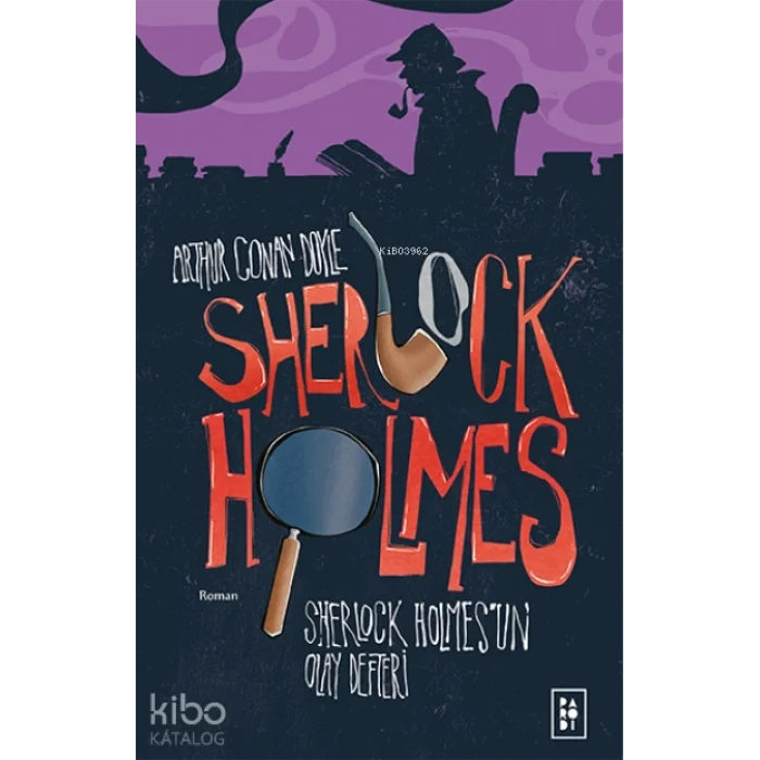 Sherlock Holmesun Olay Defteri (Sherlock Holmes 5. Kitap)
