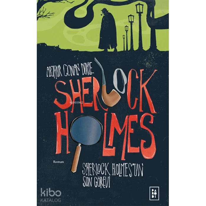 Sherlock Holmesun Son Görevi (Sherlock Holmes 4. Kitap)