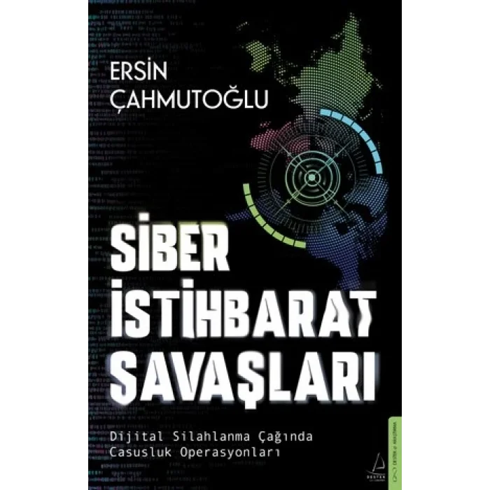 Siber İstihbarat Savaşları Dijital Silahlanma Çağında Casusluk Operasyonları