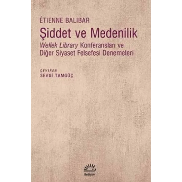 Şiddet ve Medenilik: Wellek Library Konferansları ve Diğer Siyaset Felsefesi Denemeleri