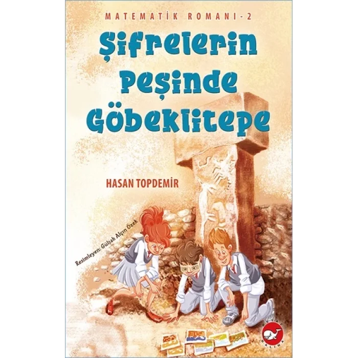Şifrelerin Peşinde Göbeklitepe - Matematik Romanı 2