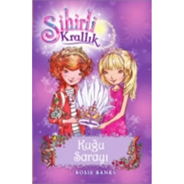 Sihirli Krallık - 14 : Kuğu Sarayı