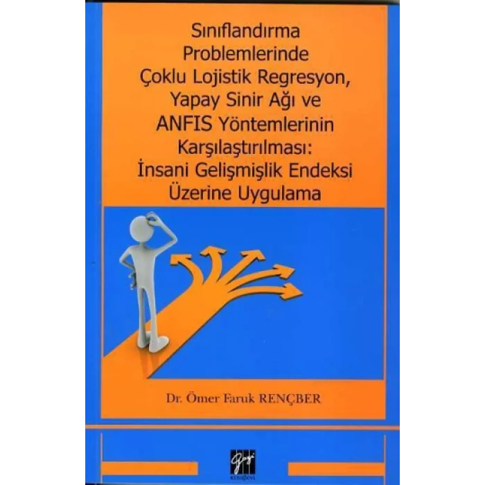 Sınıflandırma Problemlerinde Çoklu Lojistik Regresyon, Yapay Sinir Ağı ve ANFIS Yöntemlerinin Karşılaştırılması: İnsani Gelişmiş