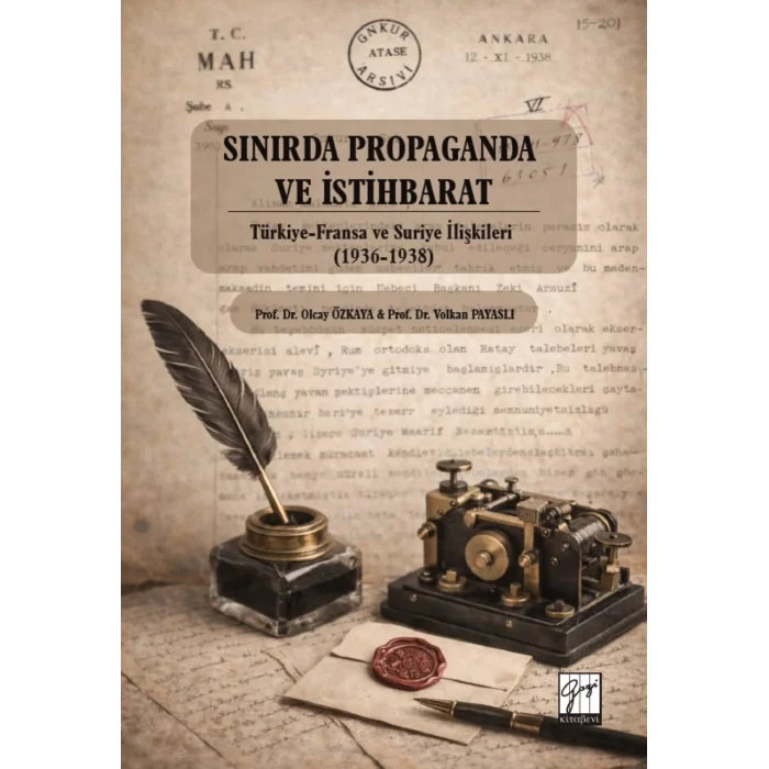 Sınırda Propaganda Ve İstihbarat: Türkiye-Fransa Ve Suriye İlişkileri (1936-1938)
