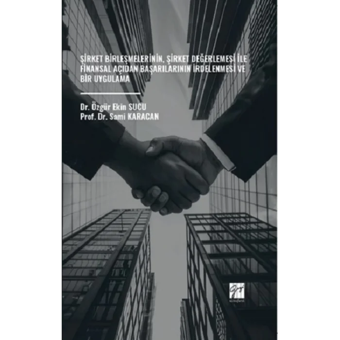 Şirket Birleşmelerinin, Şirket Değerlemesi İle Finansal Açıdan Başarılarının İrdelenmesi Ve Bir Uygulama