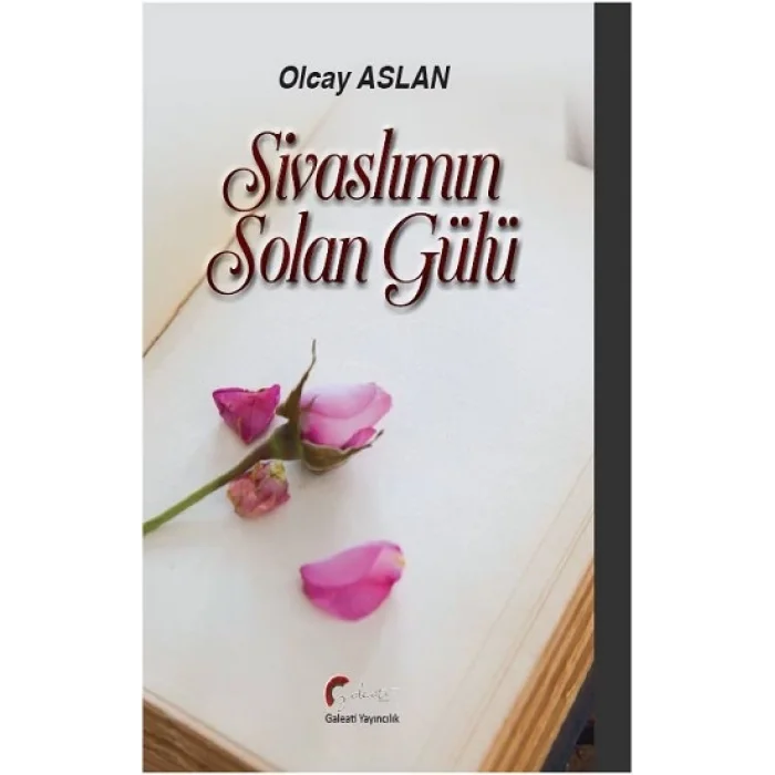Sivaslımın Solan Gülü