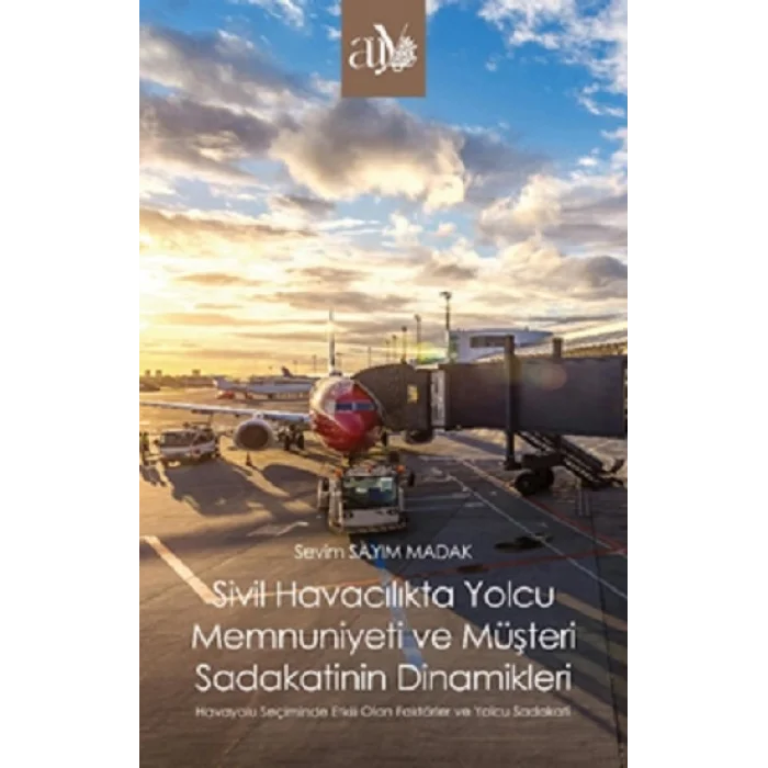 Sivil Havacılıkta Yolcu Memnuniyeti ve Müşteri Sadakatinin Dinamikleri