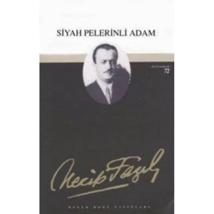 Siyah Pelerinli Adam : 55 - Necip Fazıl Bütün Eserleri