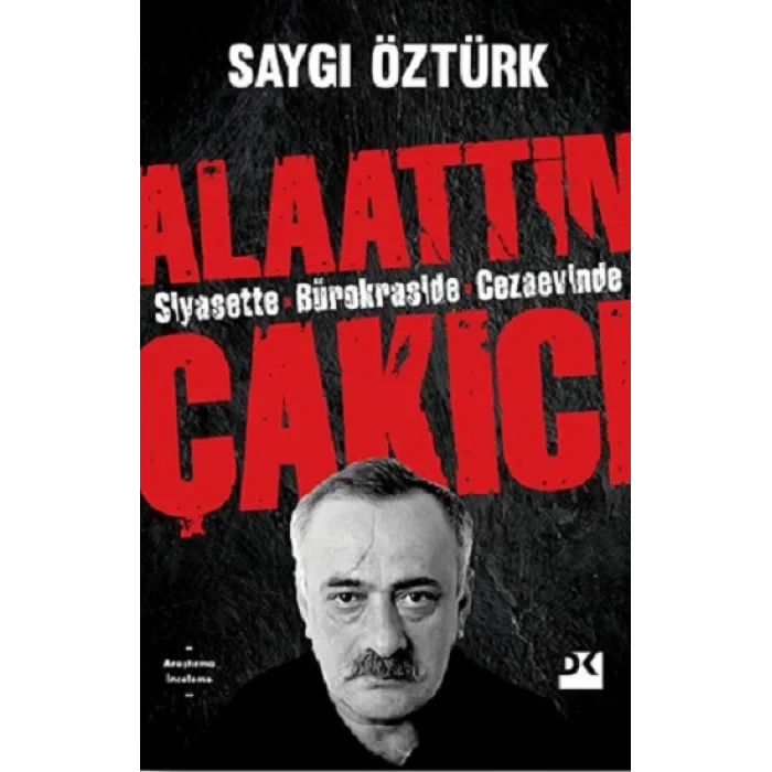 Siyasette Bürokraside Cezaevinde Alaattin Çakıcı
