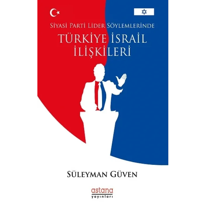 Siyasi Parti Lider Söylemlerinde Türkiye İsrail İlişkileri