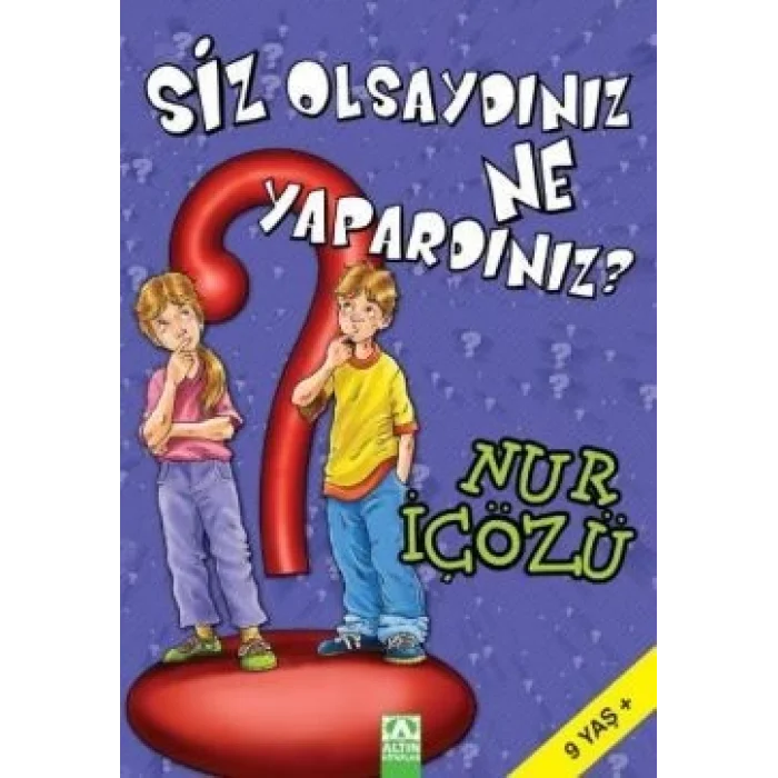 Siz Olsaydınız Ne Yapardınız?