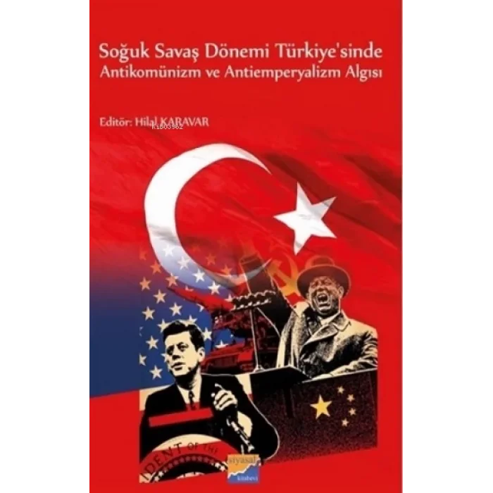 Soğuk Savaş Dönemi Türkiyesinde Antikomünizm ve Antiemperyalizm Algısı