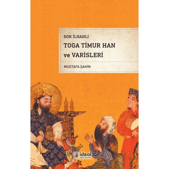Son İlhanlı Toga Timur Han ve Varisleri