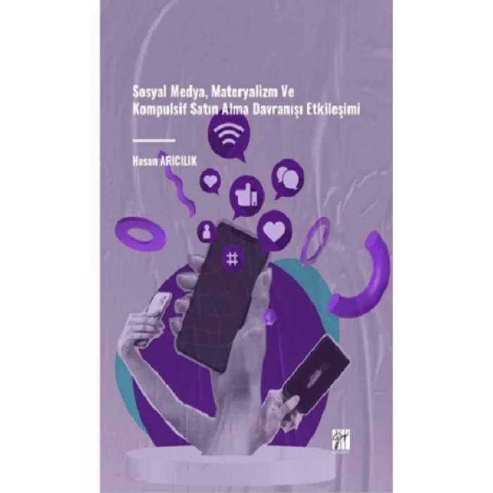 Sosyal Medya, Materyalizm Ve Kompulsif Satın Alma Davranışı Etkileşimi